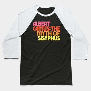 Albert Camus The Myth of Sisyphus Typography Design Baseball T-Shirt